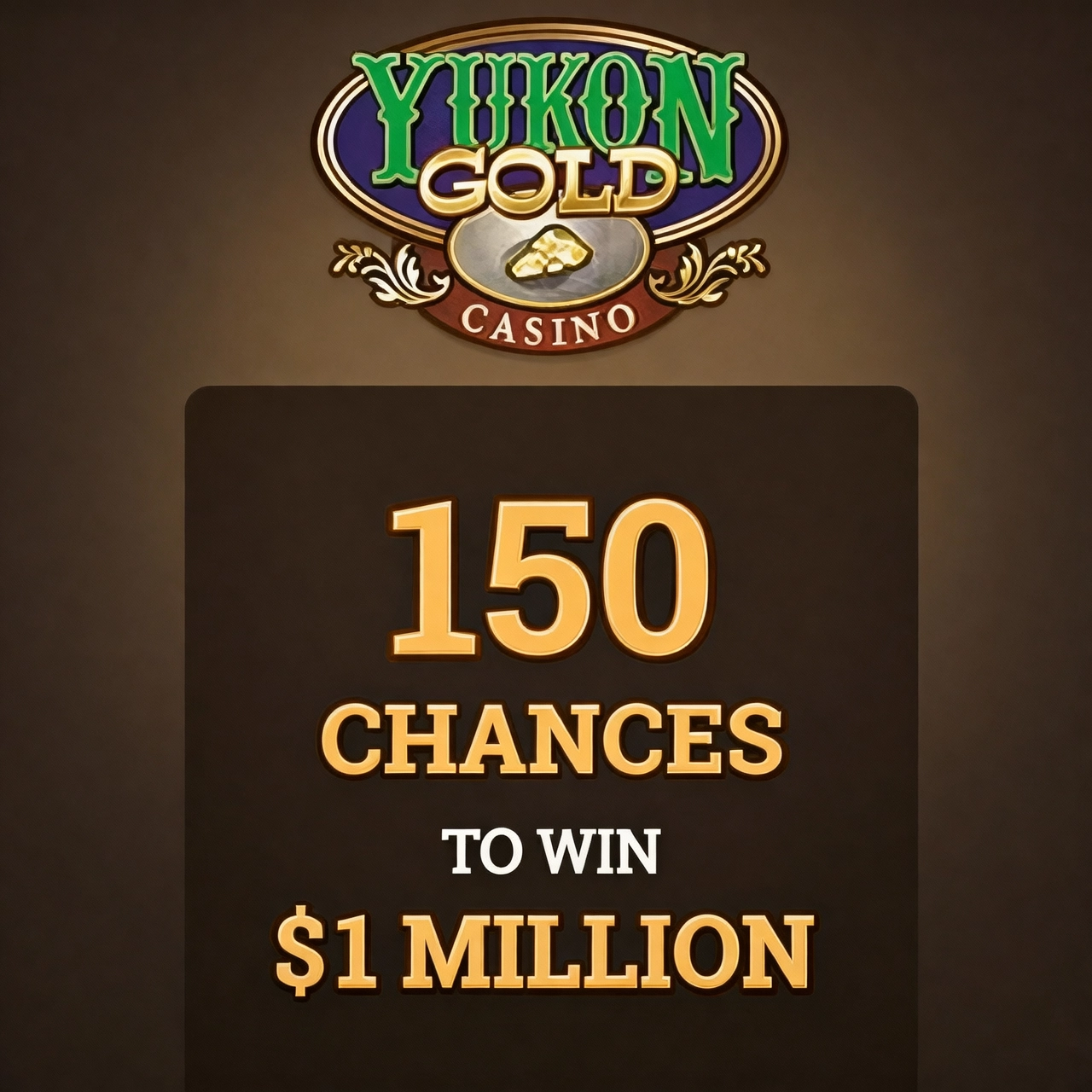 Yukon Gold Casino offers 150 chances to win $1 Million!